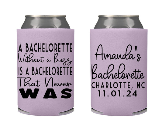 A Bachelorette Without a Buzz is a Bachelorette That Never Was Bachelorette Party Favor Screen Printed Can Cooler