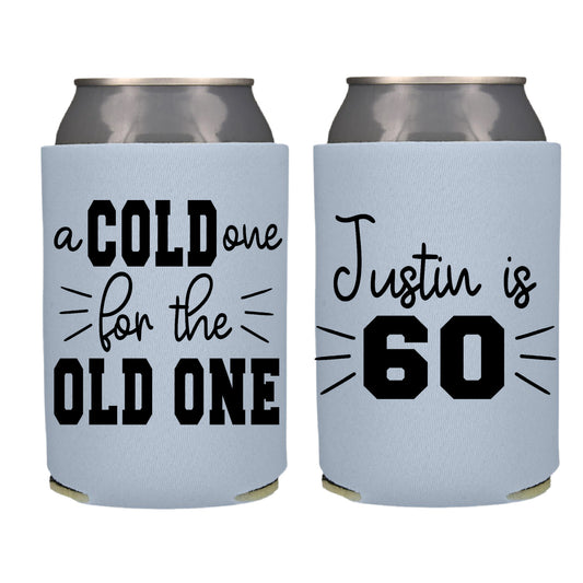 A Cold One For The Old One  Birthday Party Favor Screen Printed Can Cooler