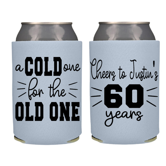 A Cold One For The Old One  Birthday Party Favor Screen Printed Can Cooler