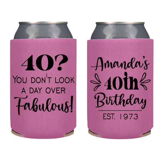 40 You Don't Look a Day Over Fabulous  Birthday Party Favor Screen Printed Can Cooler