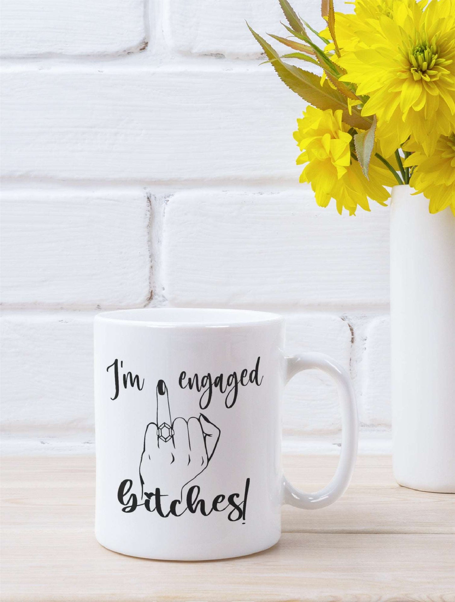 I'm engaged bitches Ceramic Mug freeshipping - Be Vocal Designs