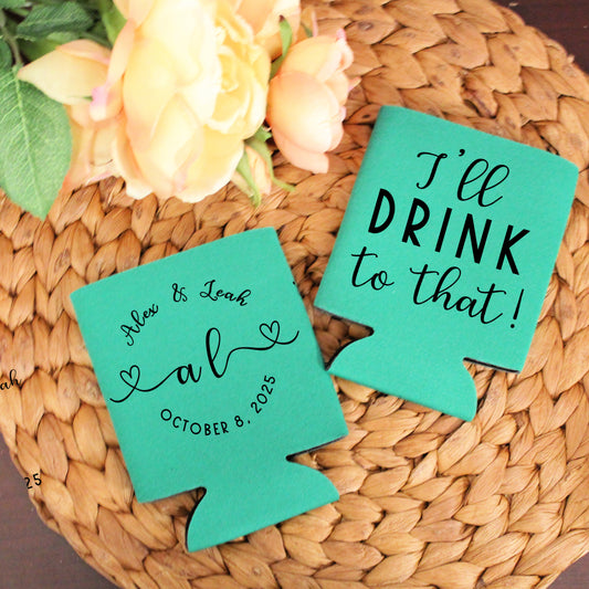 Monogram I'll Drink to That Wedding Favor Screen Printed Can Cooler
