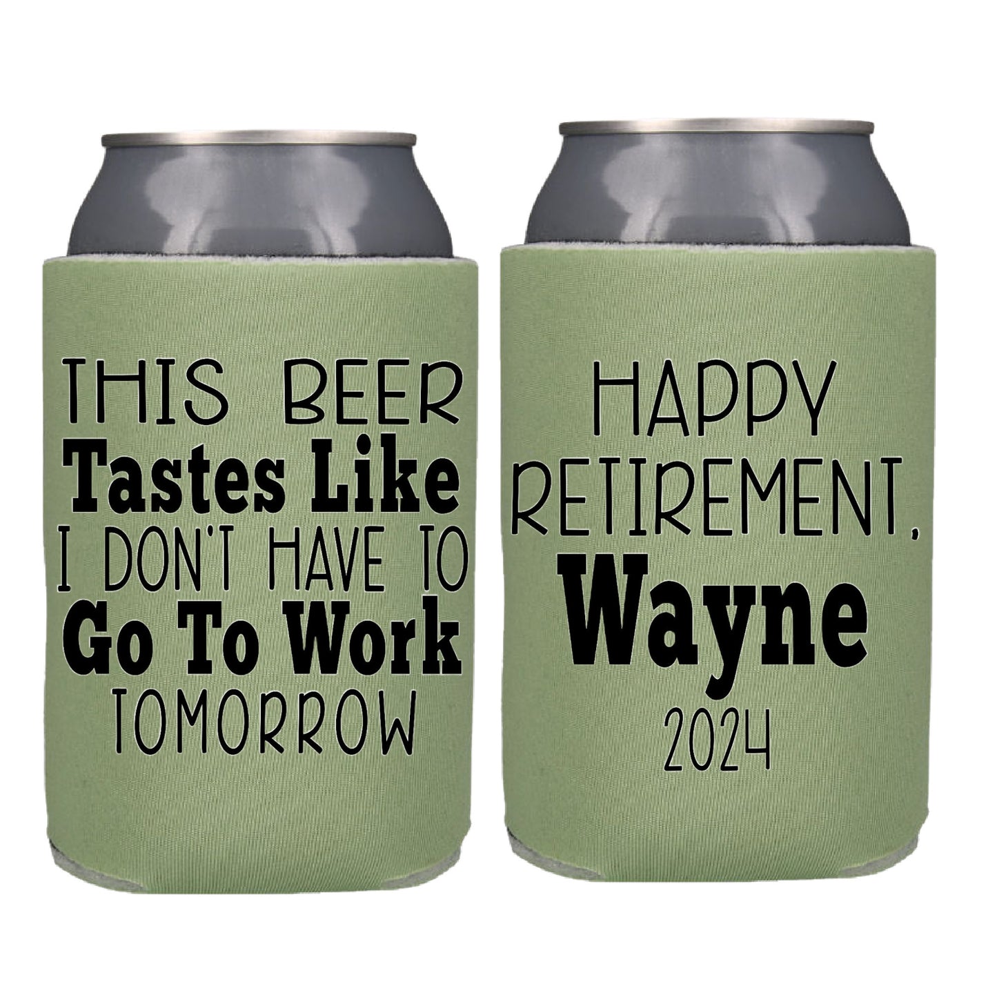 This Beer Tastes Like I Don't Have to Work Tomorrow Retirement Screen printed Can Coolers