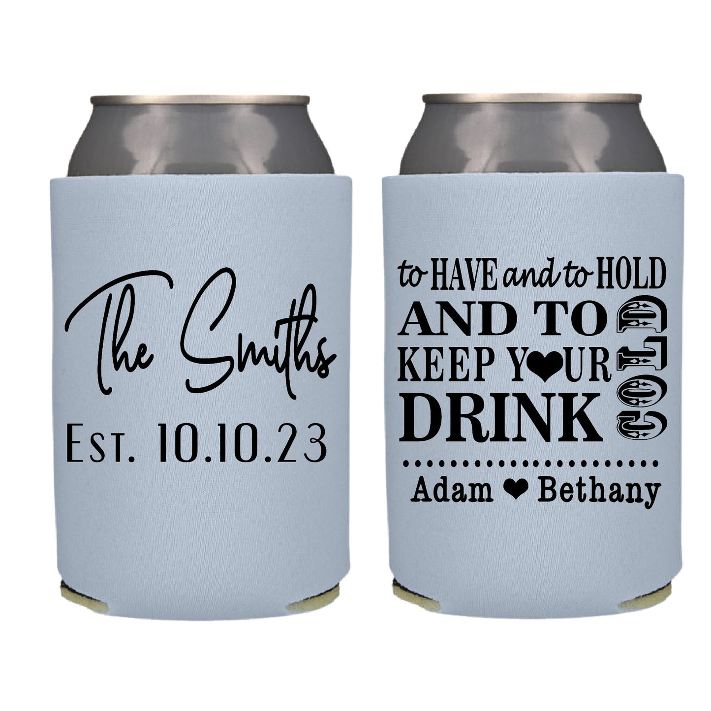 To Have and To Hold and To Keep Your Beer Cold Wedding Favor Screen Printed Can Cooler