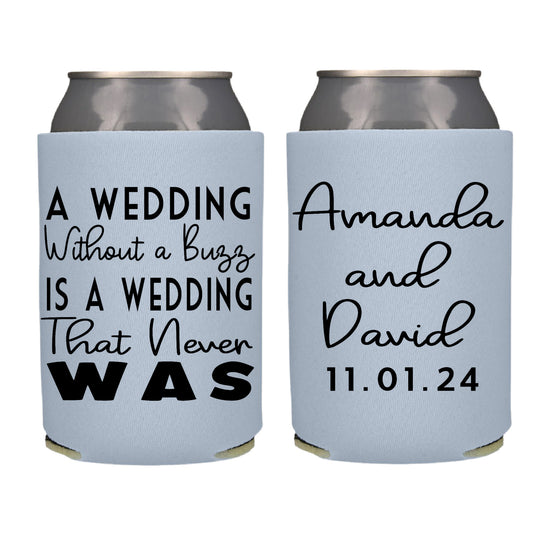 A Wedding Without a Buzz is a Wedding that Never Was Wedding Favor Screen Printed Can Cooler