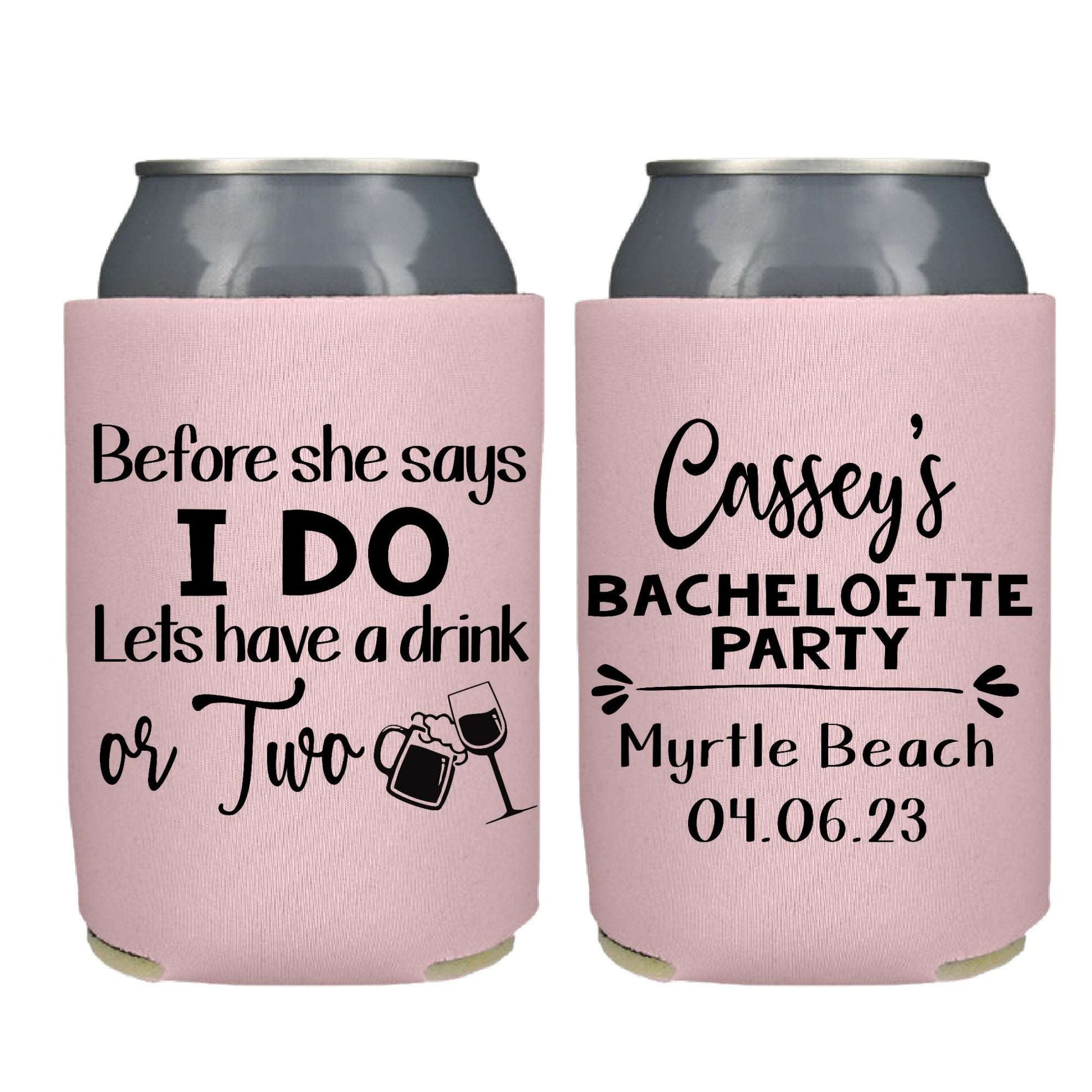 Before She Says I Do Screen Printed Can Cooler