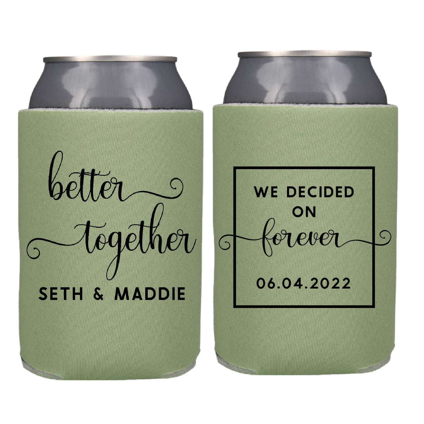 Better Together We Decided on Forever Screen Printed Can Cooler