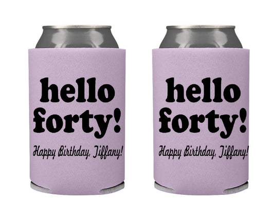 Hello Forty  Birthday Party Favor Screen Printed Can Cooler