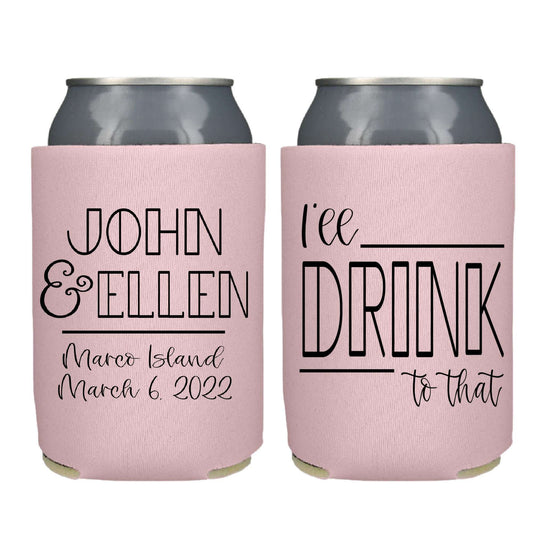 I'll Drink To That  Screen Printed Can Coolers freeshipping - Be Vocal Designs