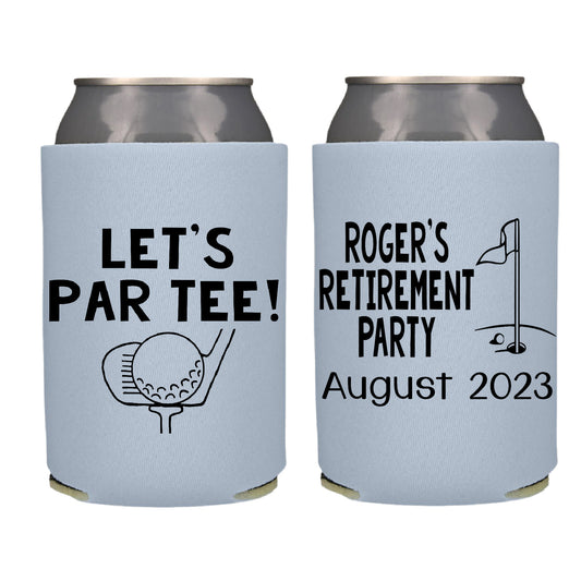 Let's Par Tee Golf Theme  Retirement Screen printed Can Cooler