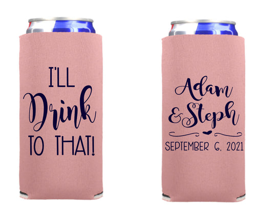 I'll Drink To That Wedding Can Cooler, Wedding Reception Favor Screen Printed Skinny Can Cooler. Slim 12 oz. Party Favor