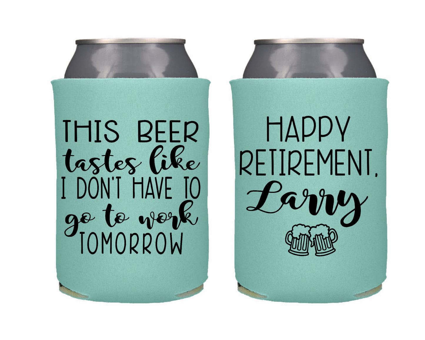 This Beer Tastes Like I am not Going to Work Tomorrow Retirement Screen printed Can Cooler