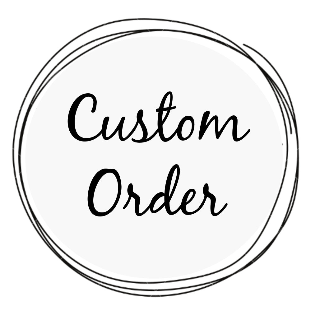 Custom Order for Katie