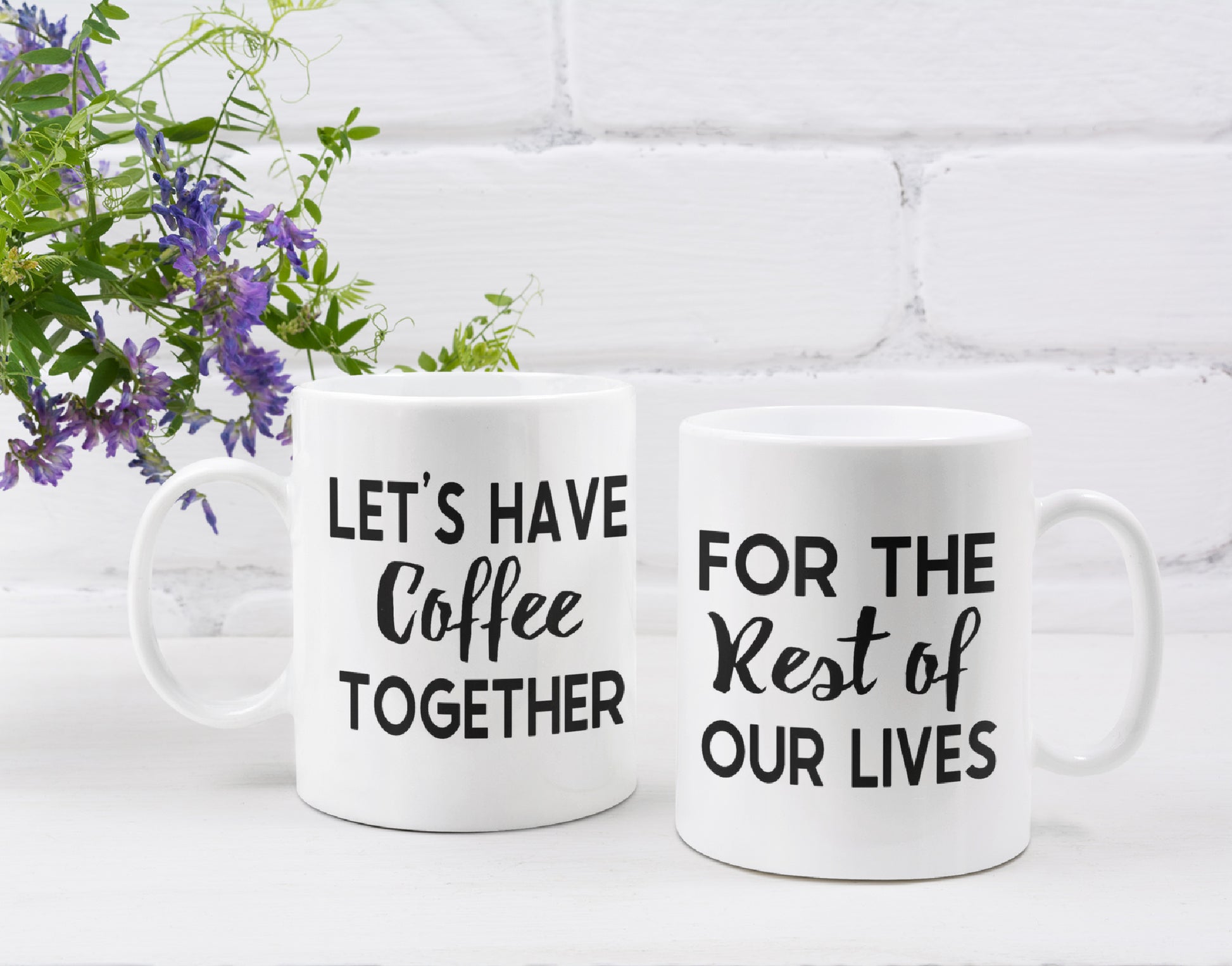 Let's Drink Coffee Together For The Rest of Our Lives Ceramic Mug freeshipping - Be Vocal Designs