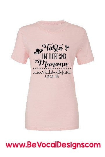 Fiesta Like There's No Manana Screen Printed Women's Tee Shirts - Be Vocal Designs