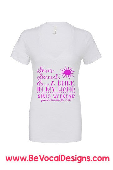 Sun, Sand, and a Drink in My Hand Screen Printed Women's V Neck Fitted Tee Shirts - Be Vocal Designs